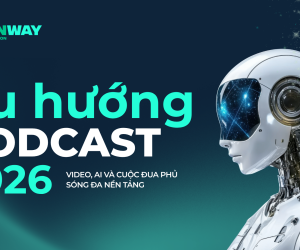 Xu hướng Podcast 2026: Video, AI và cuộc đua phủ sóng đa nền tảng