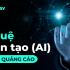 Ứng dụng Trí tuệ Nhân tạo (AI) trong Quảng cáo: Cách sáng tạo, tối ưu chiến dịch và định hình tương lai ngành Marketing