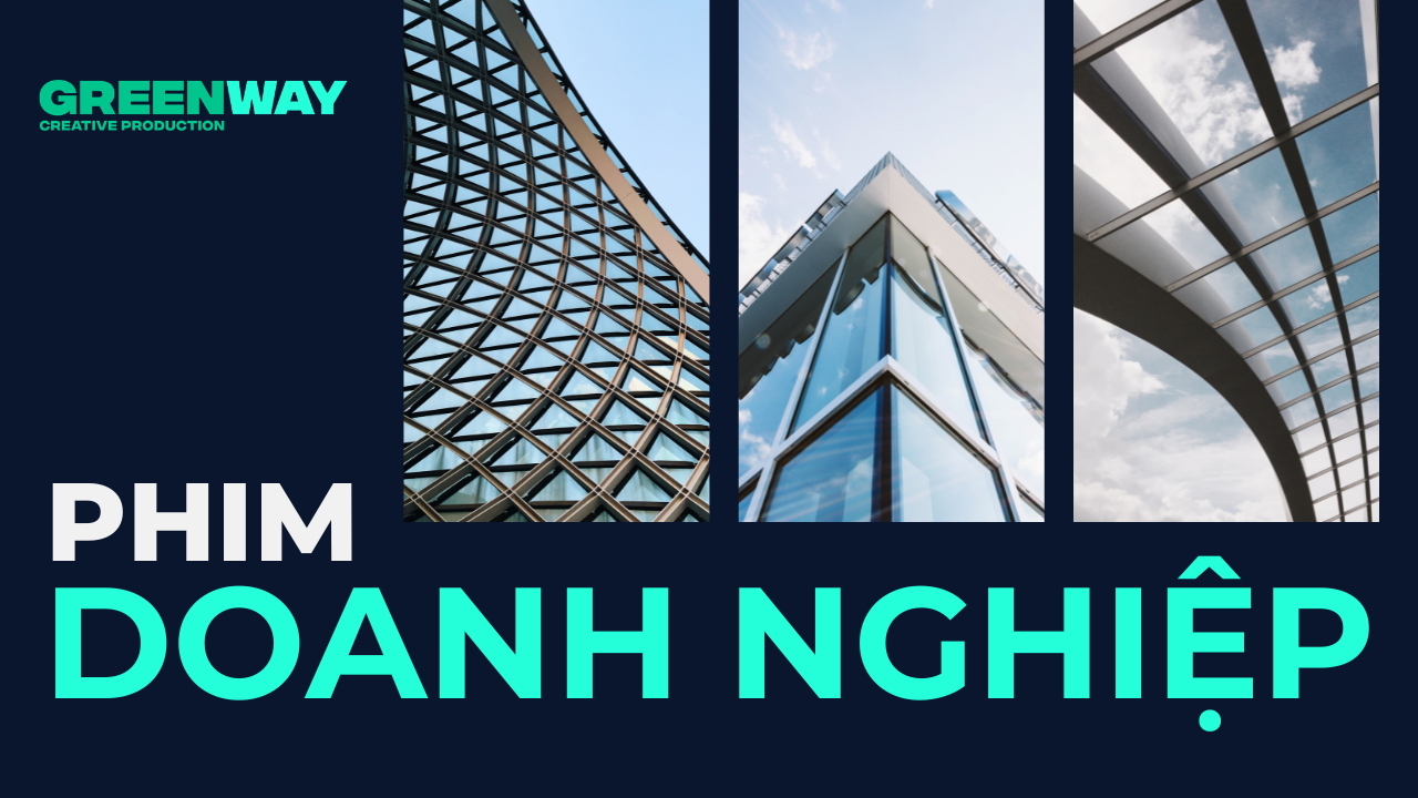 You are currently viewing Phim Doanh Nghiệp là gì? Vì sao nên chọn Greenway Production để kể câu chuyện thương hiệu của bạn?